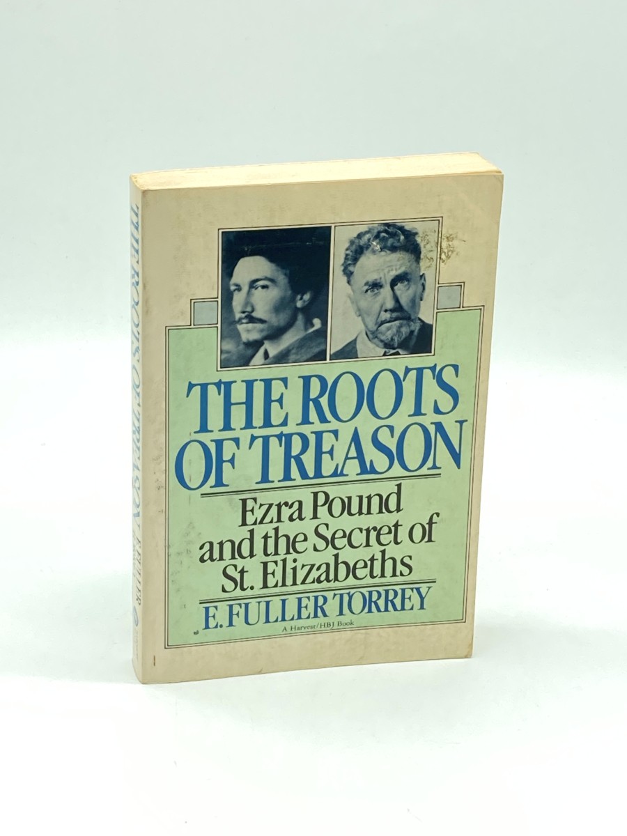 The Roots of Treason Ezra Pound and the Secret of St. Elizabeths