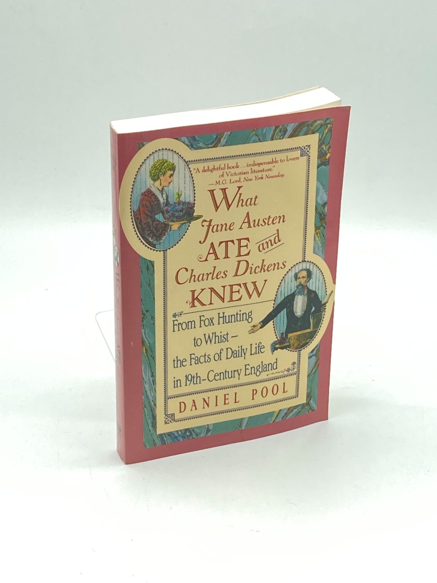 What Jane Austen Ate and Charles Dickens Knew From Fox Hunting to Whist-The Facts of Daily Life in Nineteenth-Century England