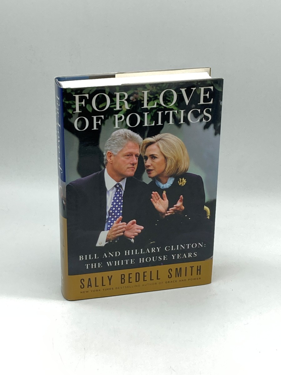 For Love of Politics (Signed) (First Printing) Bill and Hillary Clinton: the White House Years