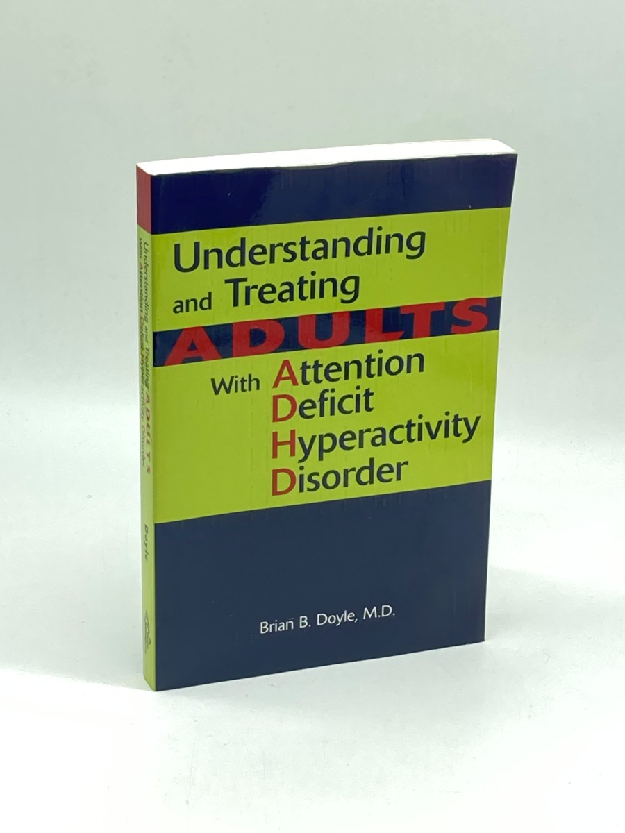 Understanding and Treating Adults with Attention Deficit Hyperactivity Disorder (First Printing)