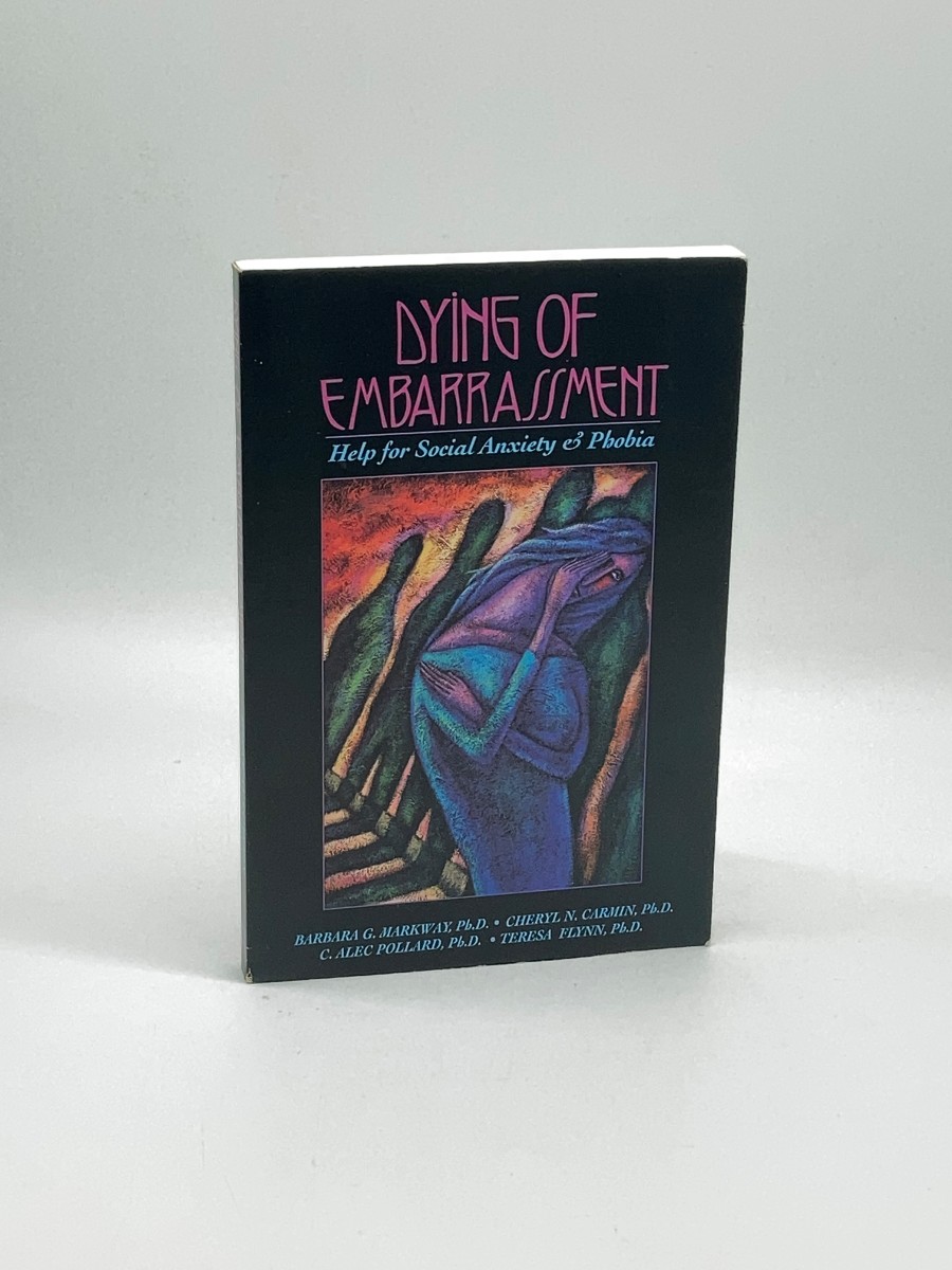 Image for Dying of Embarrassment Help for Social Anxiety and Phobia Dying of Embarrassment Help for Social Anxiety and Phobia