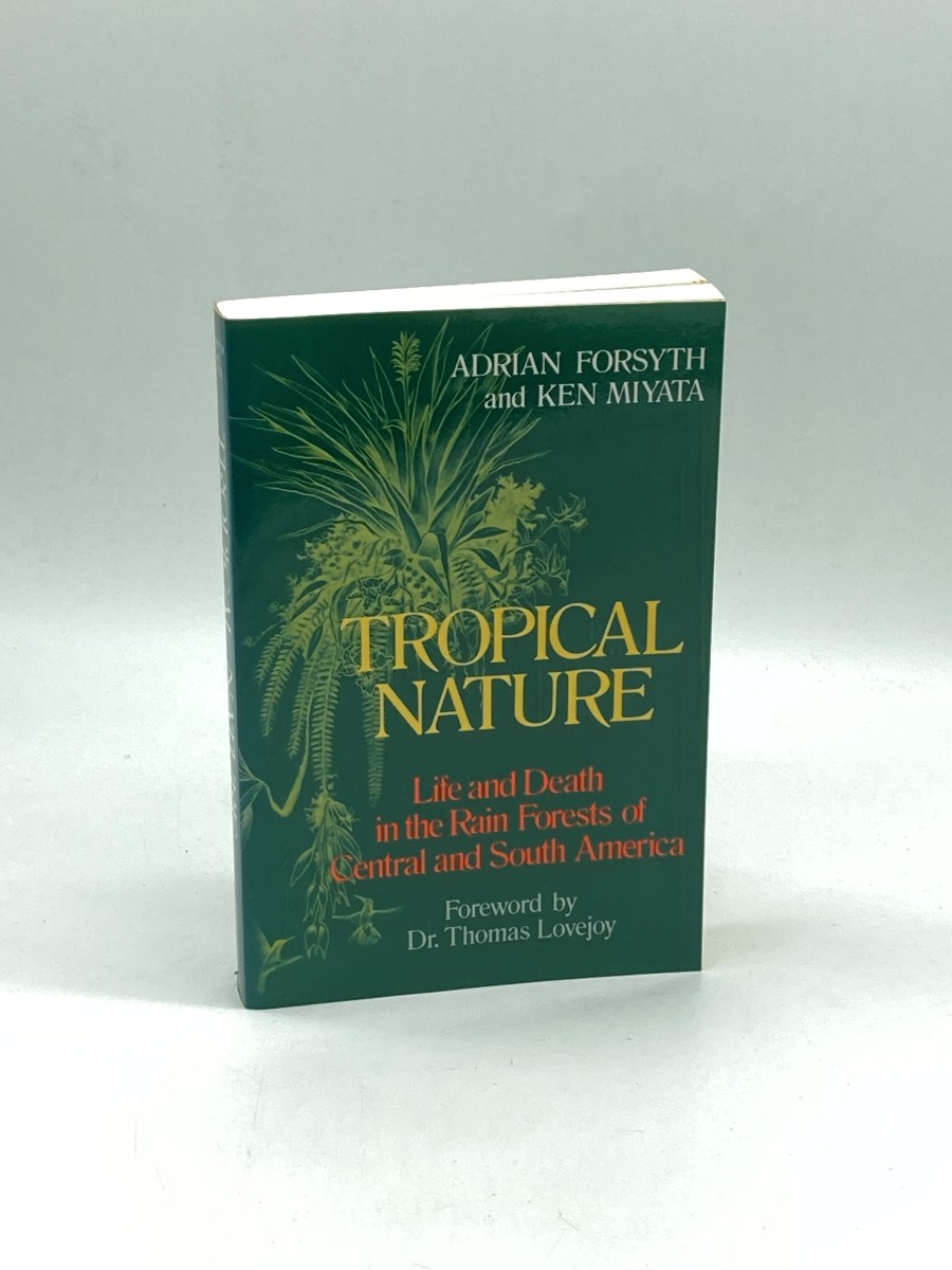 Image for Tropical Nature Life and Death in the Rain Forests of Central and South America Tropical Nature Life and Death in the Rain Forests of Central and South America