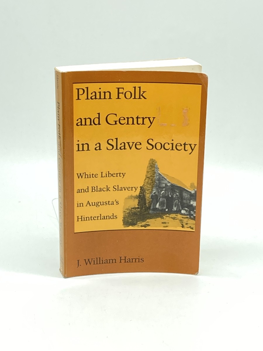 Plain Folk and Gentry in a Slave Society White Liberty and Black Slavery in AugustaS Hinterlands