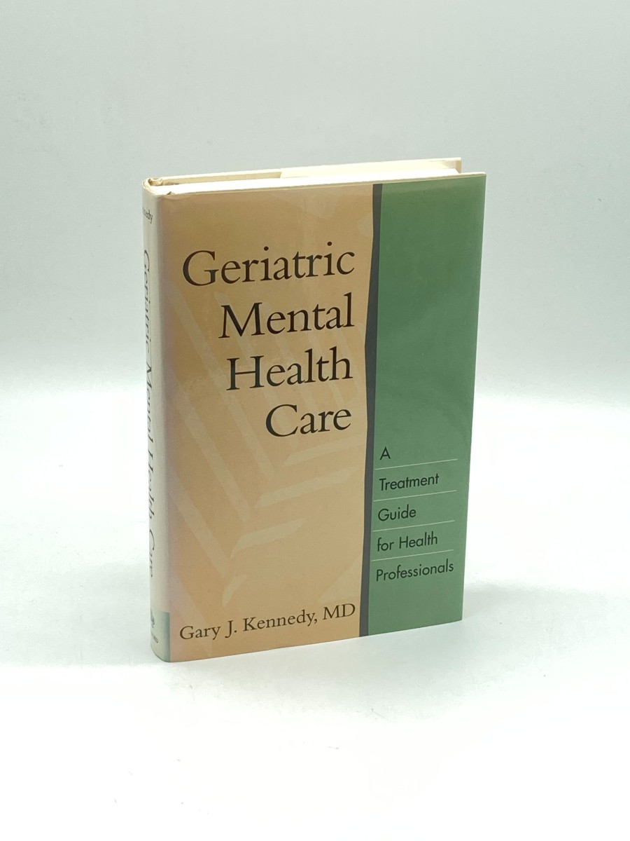 Geriatric Mental Health Care (First Printing) A Treatment Guide for Health Professionals