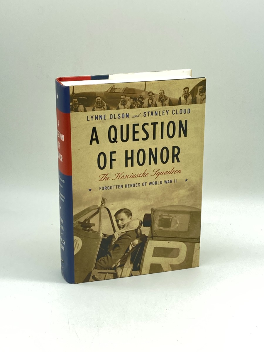 A Question of Honor The Kosciuszko Squadron: Forgotten Heroes of World War II