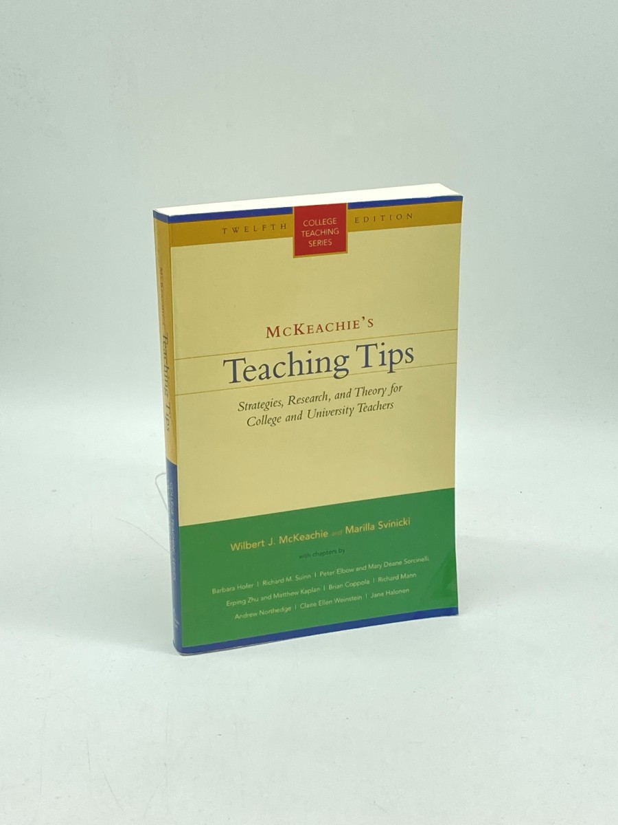 McKeachie's Teaching Tips Strategies, Research, and Theory for College and University Teachers