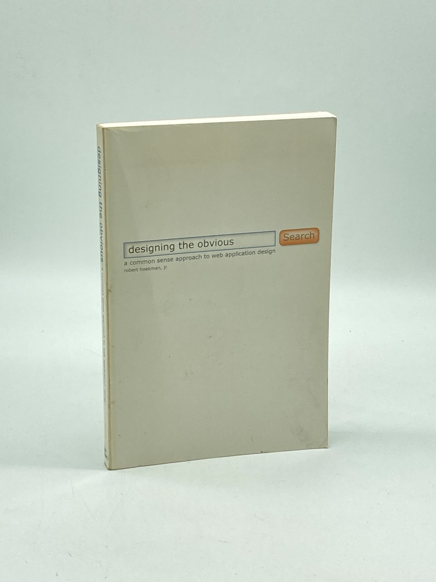 Image for Designing the Obvious A Common Sense Approach to Web Application Design Designing the Obvious A Common Sense Approach to Web Application Design