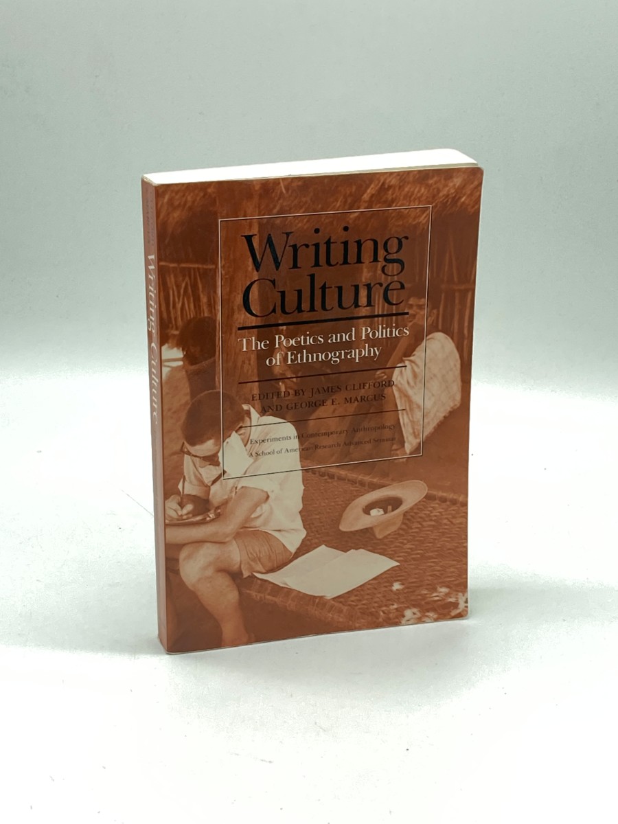 Image for Writing Culture The Poetics and Politics of Ethnography Writing Culture The Poetics and Politics of Ethnography