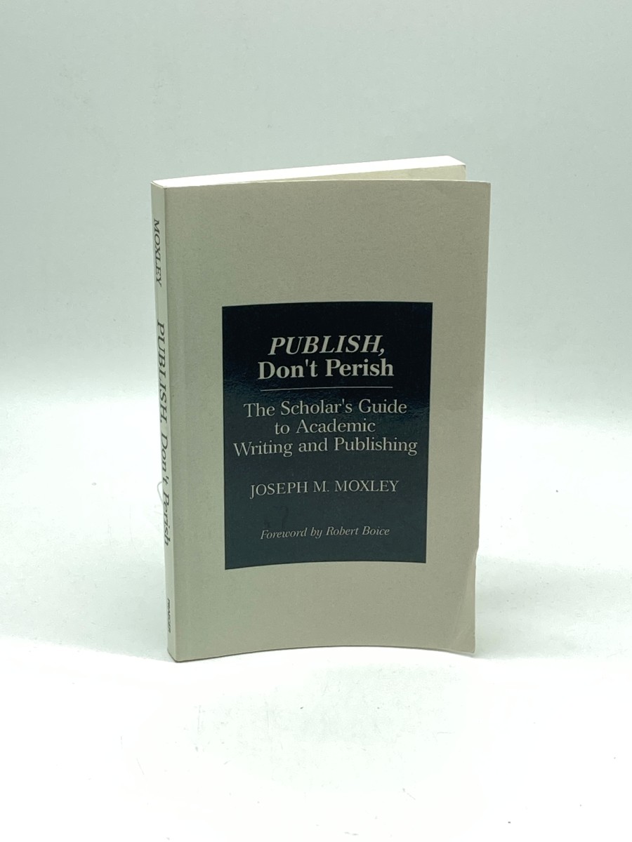 Image for Publish, Don't Perish The Scholar's Guide to Academic Writing and Publishing Publish, Don't Perish The Scholar's Guide to Academic Writing and Publishing