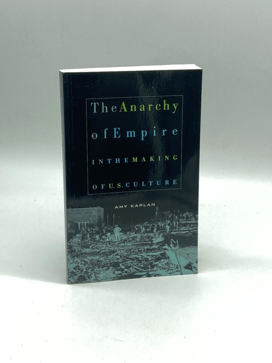 Image for The Anarchy of Empire in the Making of U. S. Culture The Anarchy of Empire in the Making of U. S. Culture