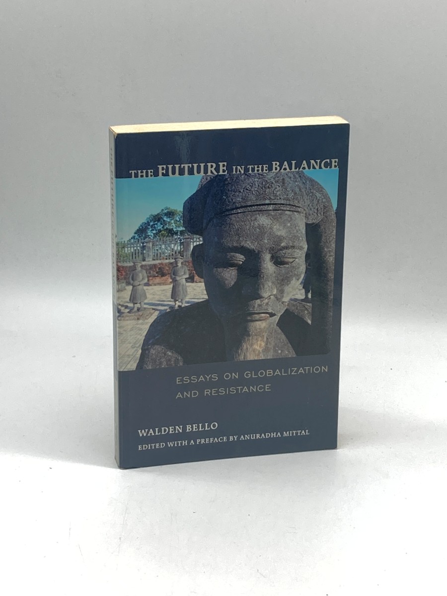 Image for The Future in the Balance Essays on Globalization and Resistance The Future in the Balance Essays on Globalization and Resistance