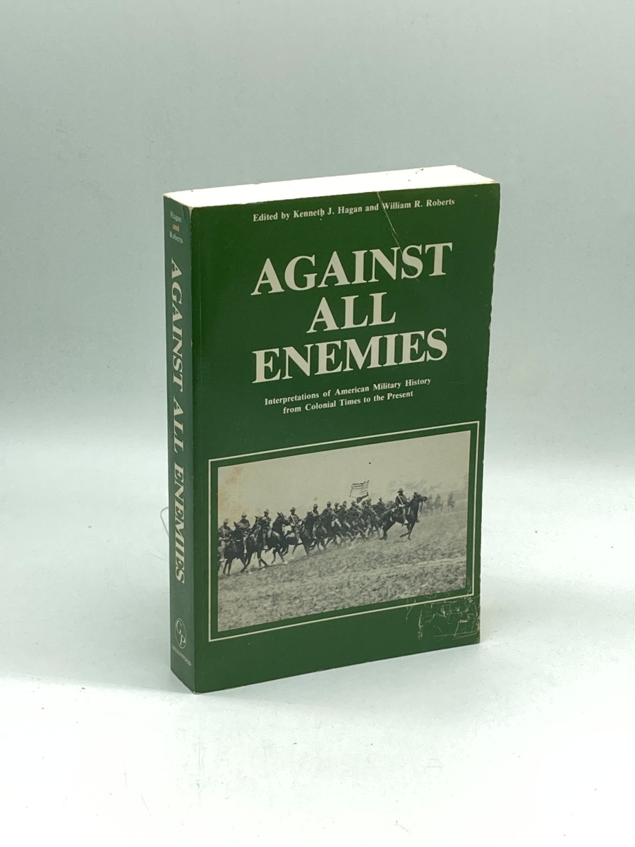 Image for Against all Enemies Interpretations of American Military History from Colonial Times to the Present Against all Enemies Interpretations of American Military History from Colonial Times to the Present