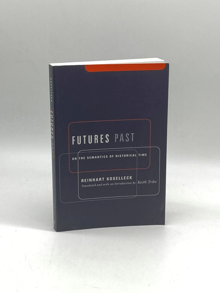 Image for Futures Past On the Semantics of Historical Time Futures Past On the Semantics of Historical Time