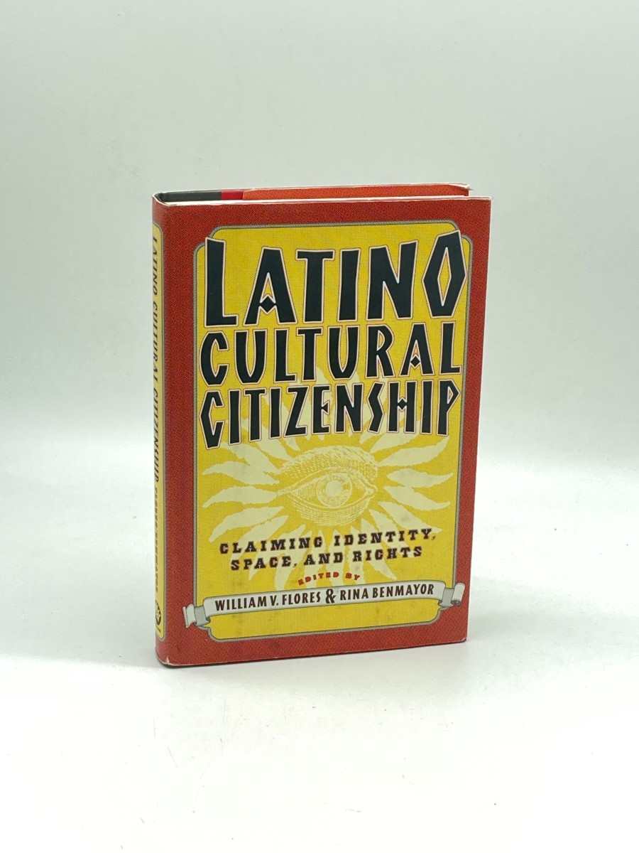 Latino Cultural Citizenship (First Printing) Claiming Identity, Space, and Rights