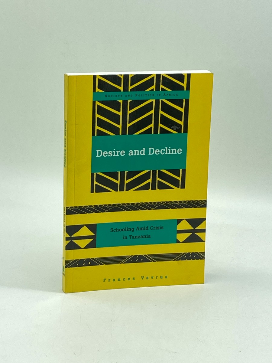 Desire and Decline Schooling Amid Crisis in Tanzania