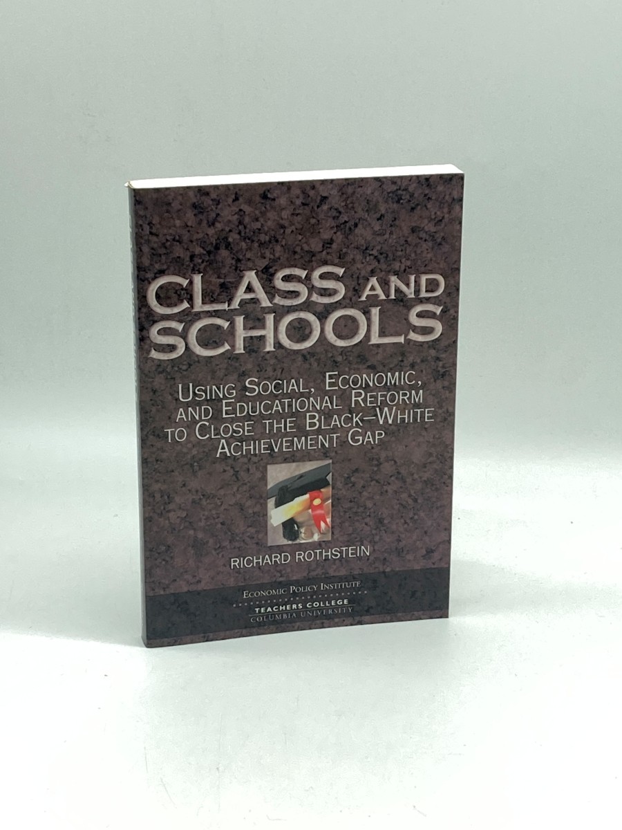 Class and Schools Using Social, Economic, and Educational Reform to Close the Black-White Achievement Gap