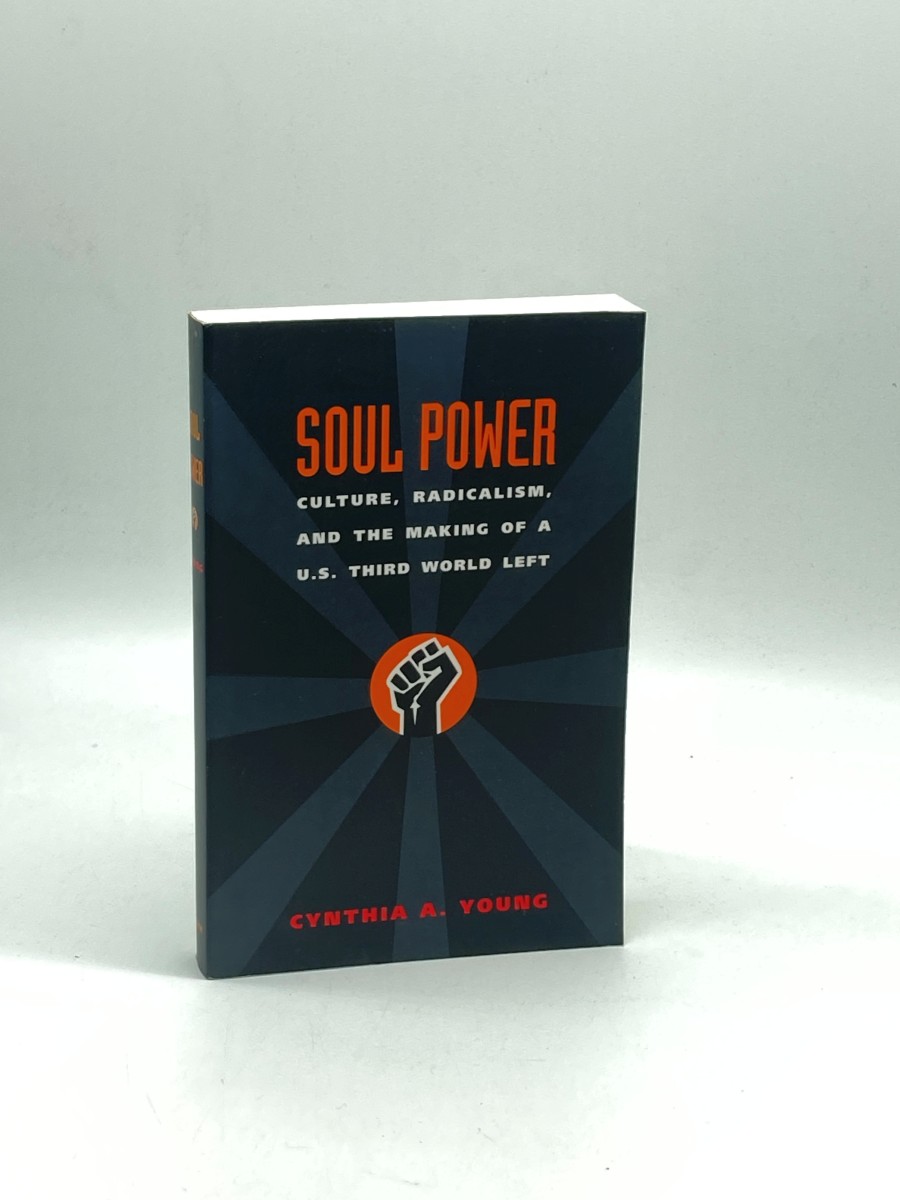 Soul Power Culture, Radicalism, and the Making of a U. S. Third World Left