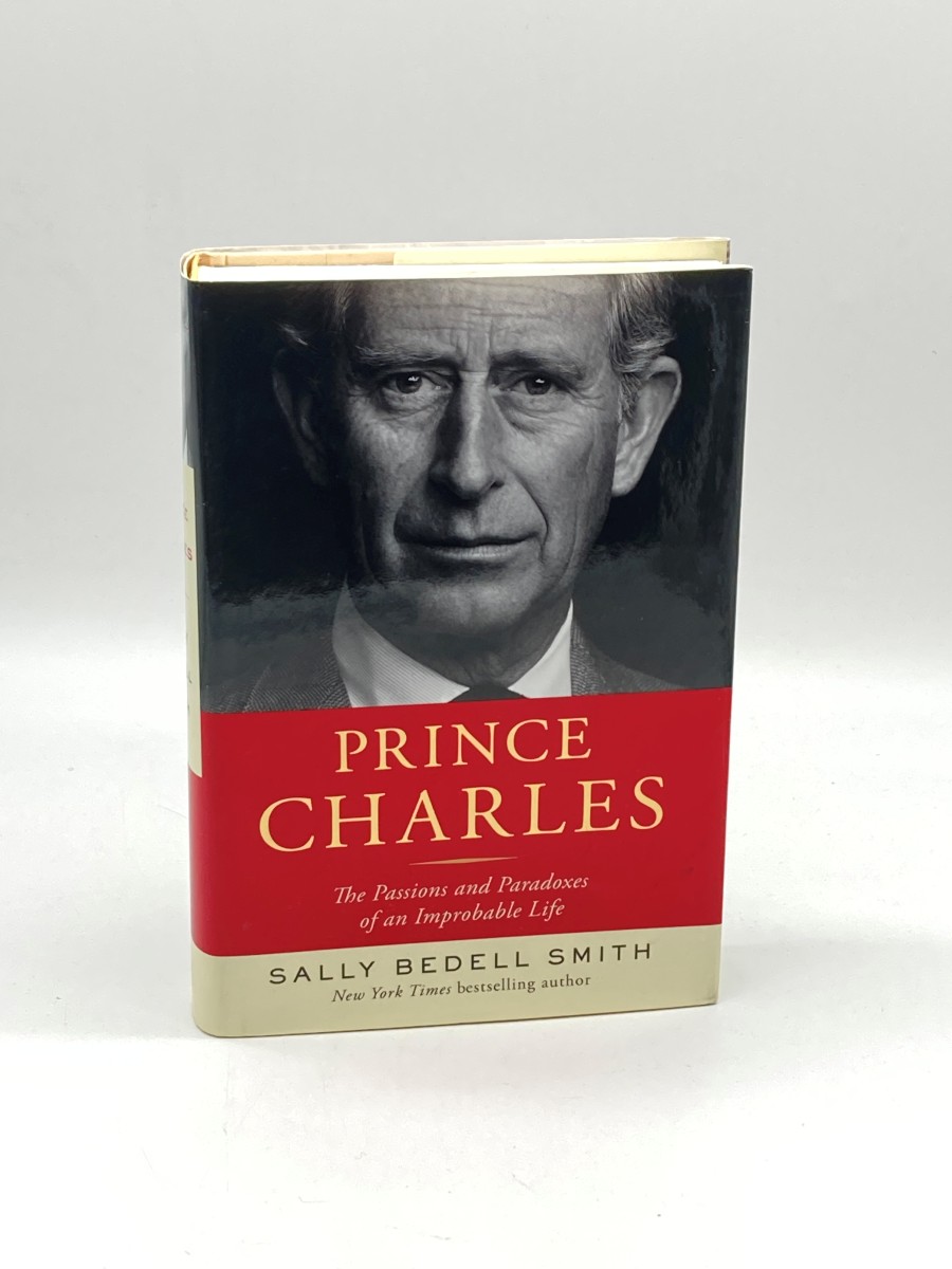 Prince Charles (First Printing) The Passions and Paradoxes of an Improbable Life