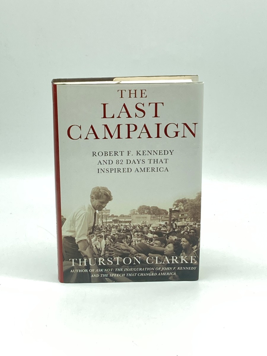 Image for The Last Campaign Robert F. Kennedy and 82 Days That Inspired America The Last Campaign Robert F. Kennedy and 82 Days That Inspired America