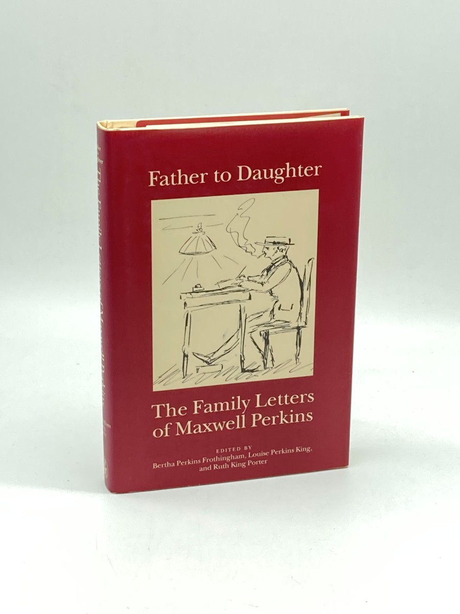 Image for Father to Daughter (Signed) The Family Letters of Maxwell Perkins Father to Daughter (Signed) The Family Letters of Maxwell Perkins