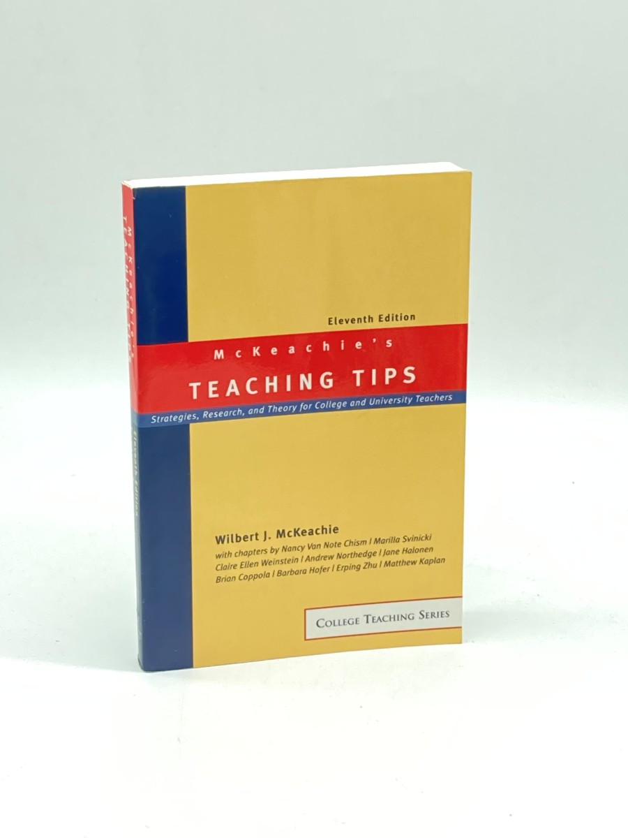 McKeachie's Teaching Tips Strategies, Research, and Theory for College and University Teachers