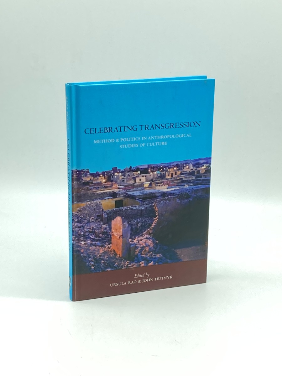 Celebrating Transgression Method and Politics in Anthropological Studies of Cultures a Book in Honour of Klaus Peter Koepping
