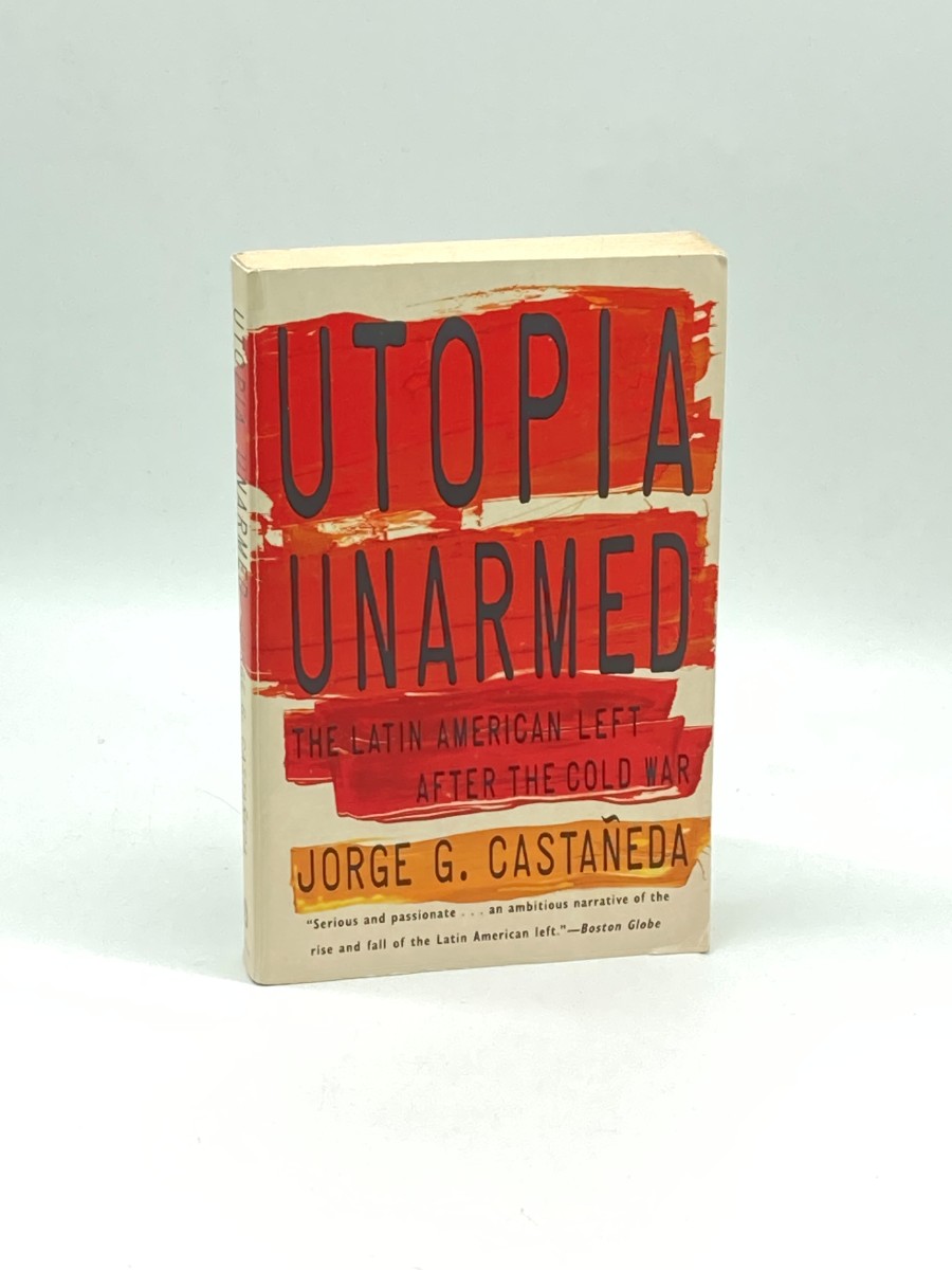Utopia Unarmed The Latin American Left after the Cold War