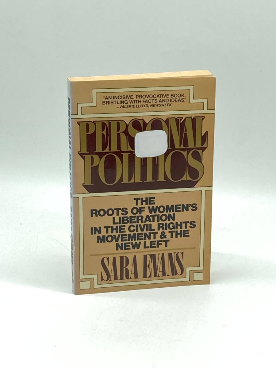 Personal Politics The Roots of Women's Liberation in the Civil Rights Movement & the New Left