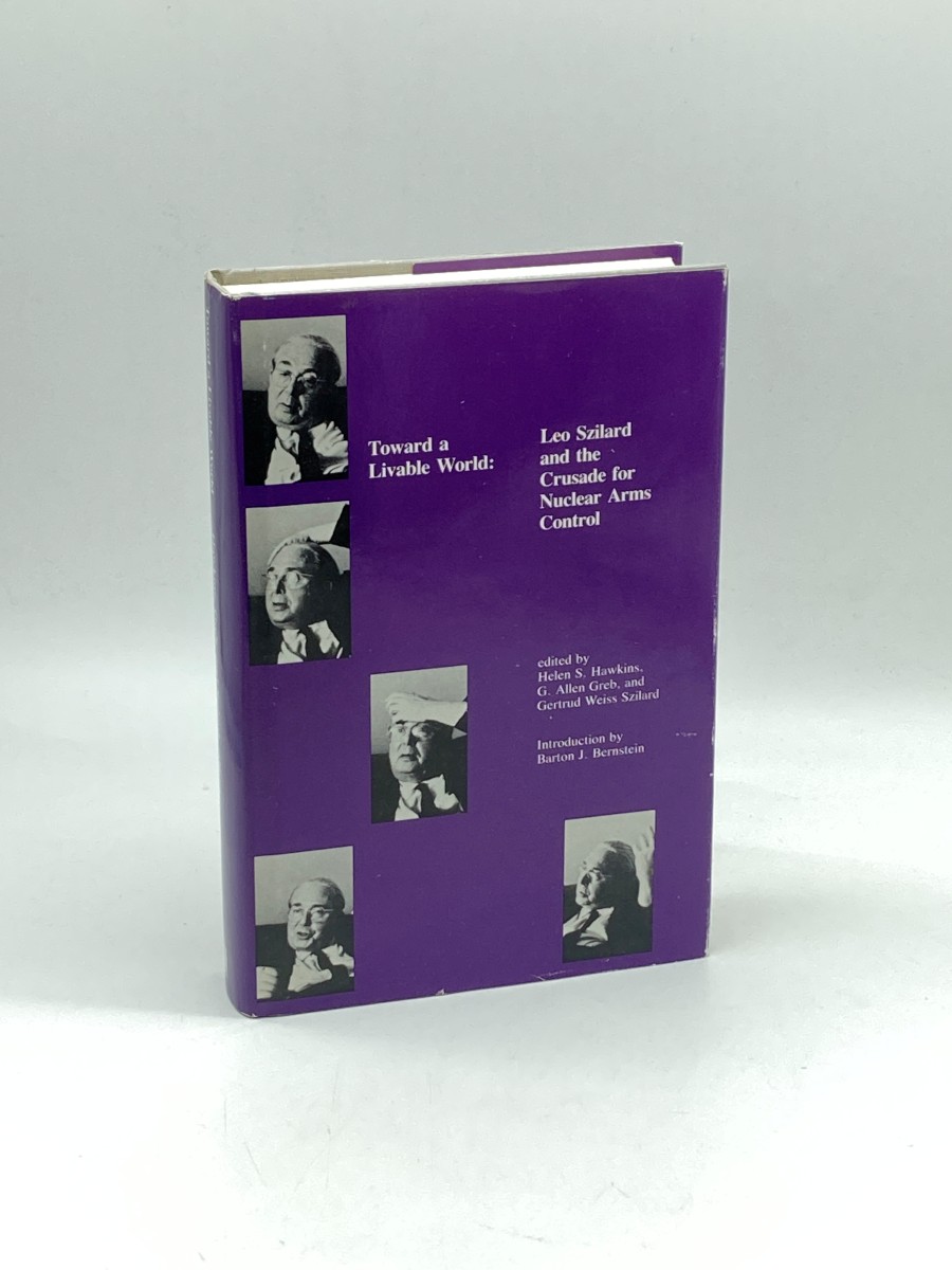 Toward a Livable World Leo Szilard and the Crusade for Nuclear Arms Control