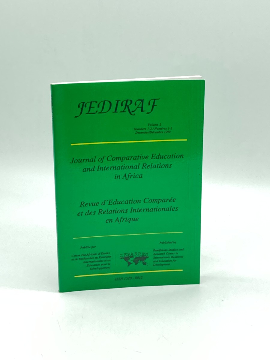 JOURNAL of Comparative Education and International Relations in Africa JEDIRAF Volume 2, Numbers 1 and 2, December 1999 Panafrican Studies and Research Center in International Relations and Education for Development