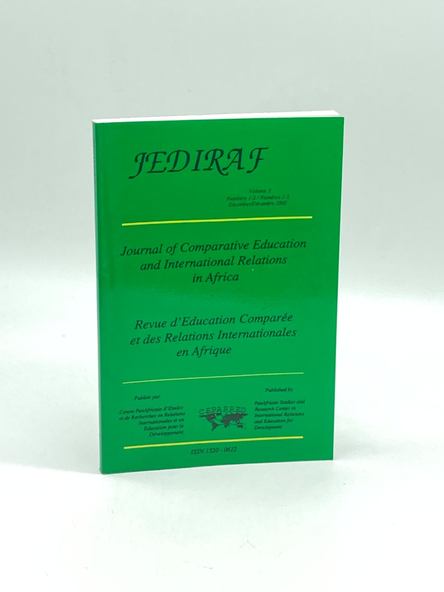 JOURNAL of Comparative Education and International Relations in Africa JEDIRAF Volume 3, Numbers 1 and 2, December 2000 Panafrican Studies and Research Center in International Relations and Education for Development