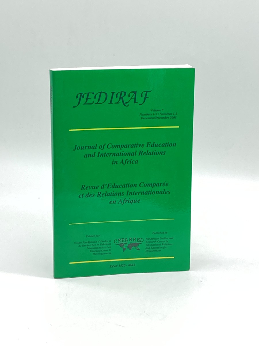JOURNAL of Comparative Education and International Relations in Africa JEDIRAF Volume 5, Numbers 1 and 2, December 2003 Panafrican Studies and Research Center in International Relations and Education for Development