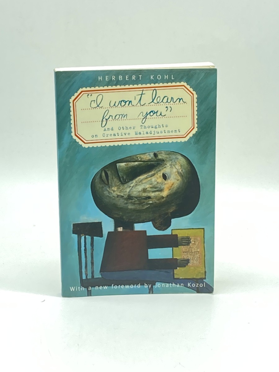 I Won't Learn from You And Other Thoughts on Creative Maladjustment