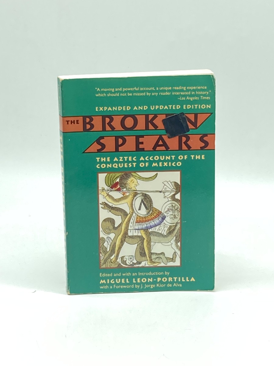 The Broken Spears The Aztec Account of the Conquest of Mexico