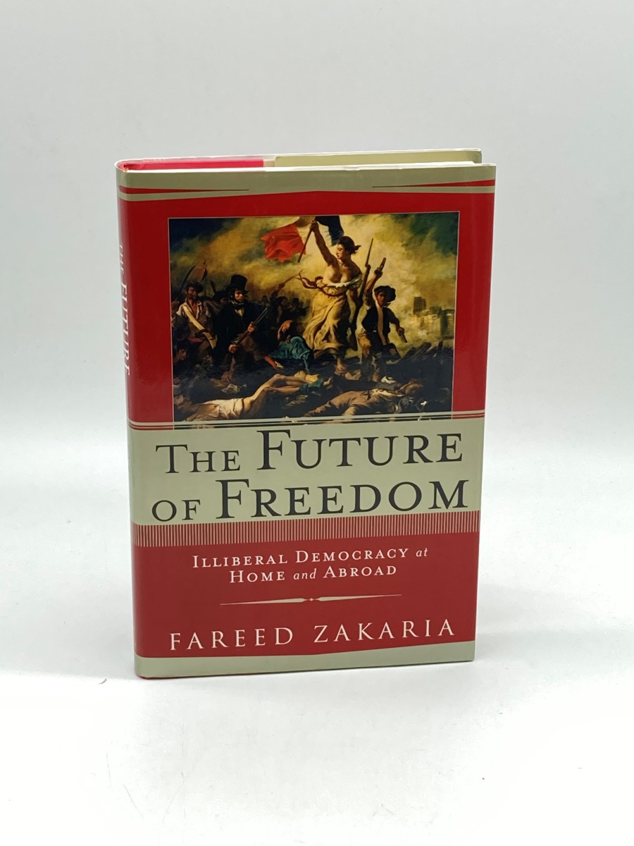 The Future of Freedom (First Printing) Illiberal Democracy At Home and Abroad