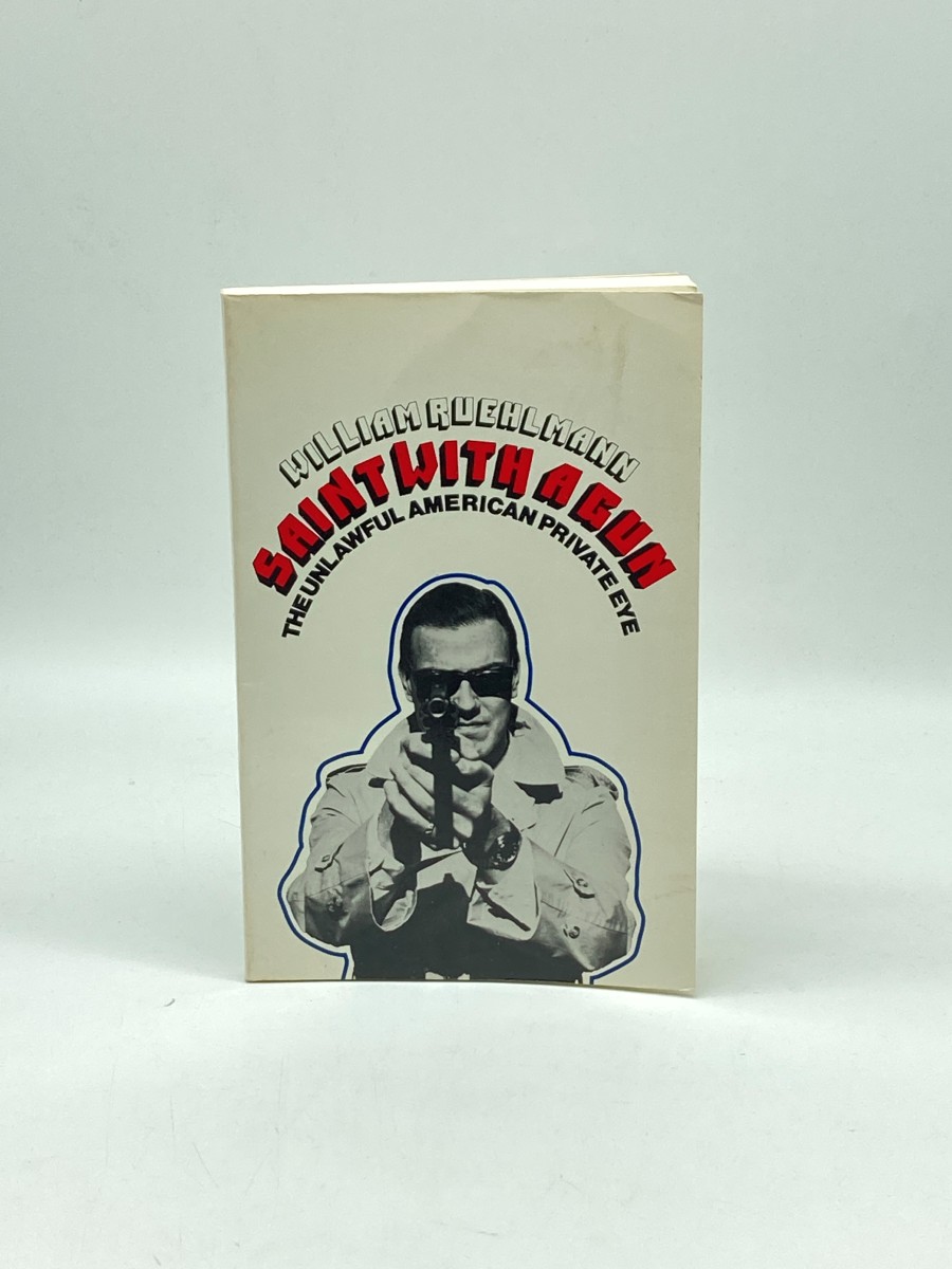 Saint with a Gun The Unlawful American Private Eye