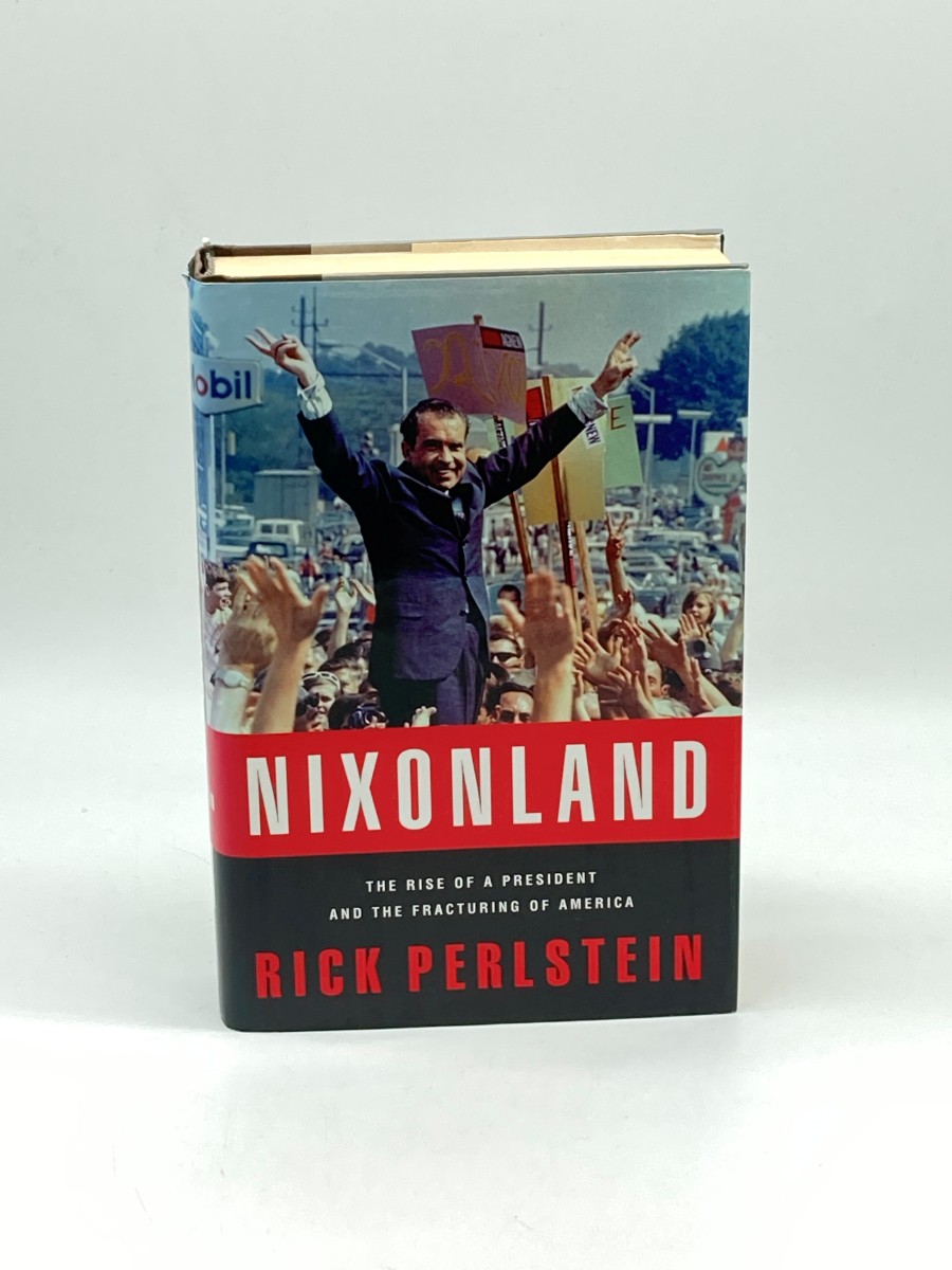 Nixonland The Rise of a President and the Fracturing of America