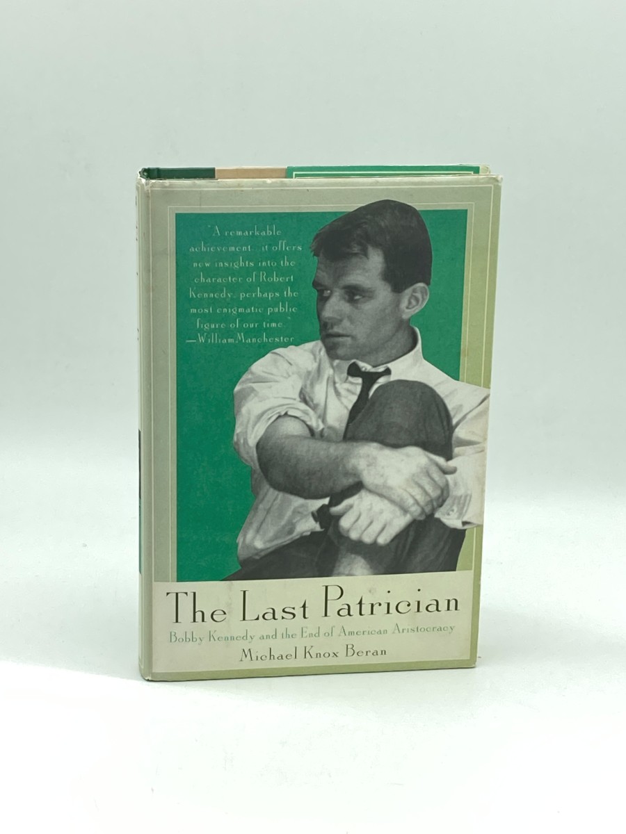 The Last Patrician (First Printing) Bobby Kennedy and the End of American Aristocracy