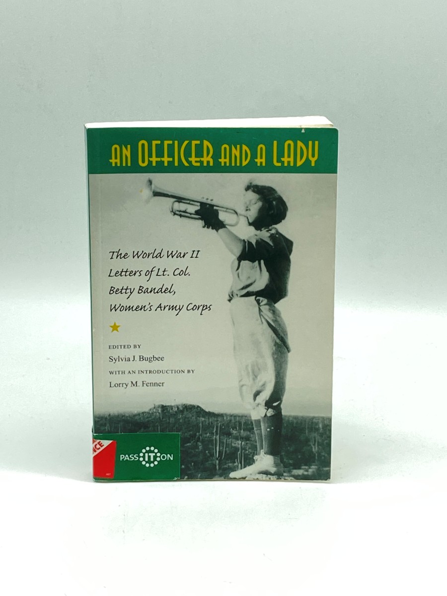 An Officer and a Lady (First Printing) The World War II Letters of Lt. Col. Betty Bandel, Women's Army Corps