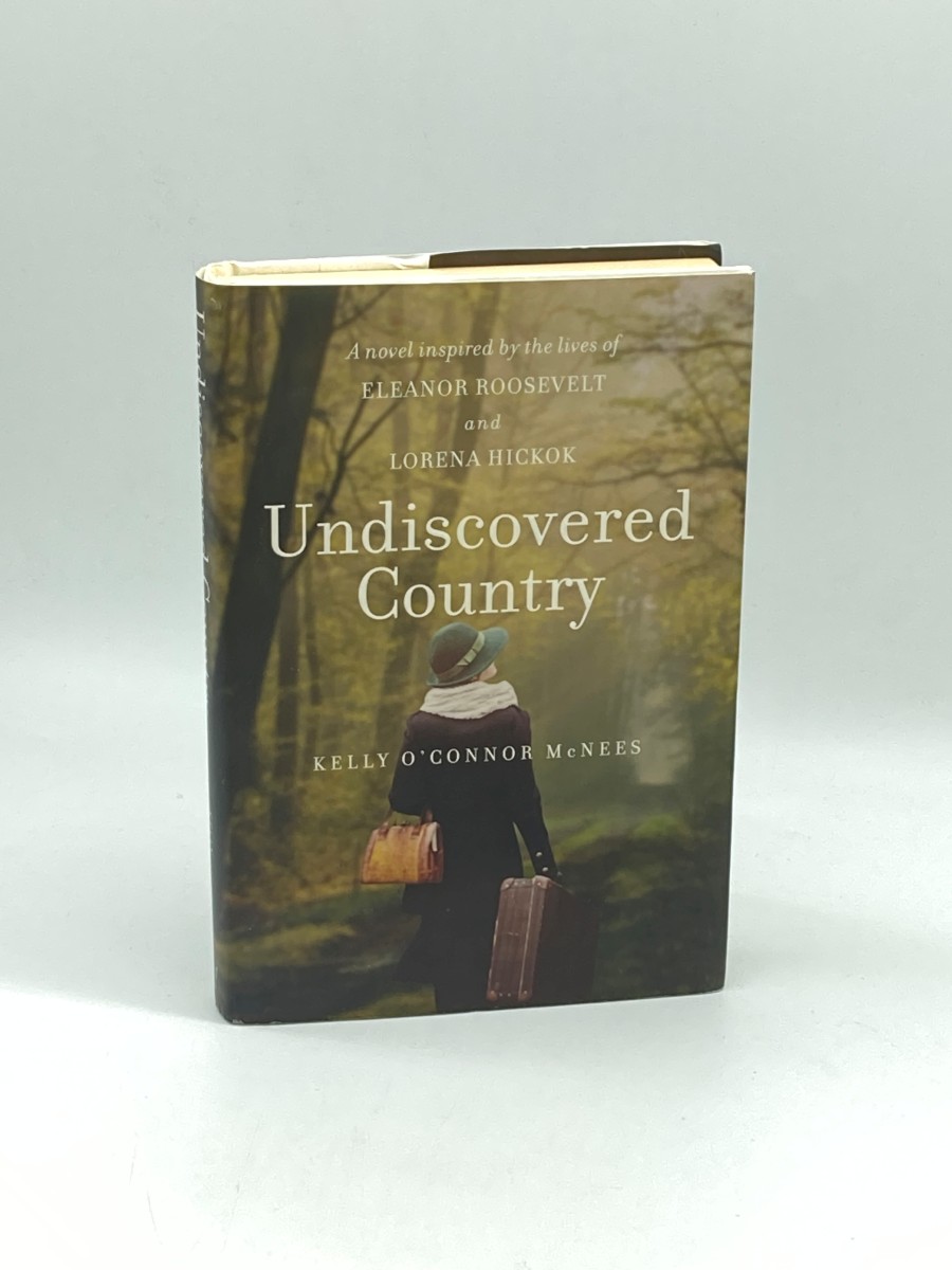 Undiscovered Country (First Printing) A Novel Inspired by the Lives of Eleanor Roosevelt and Lorena Hickok
