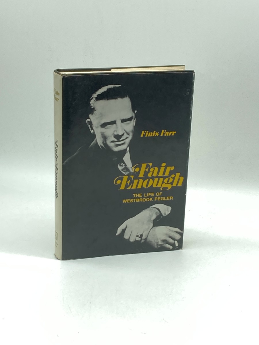 Fair Enough The Life of Westbrook Pegler