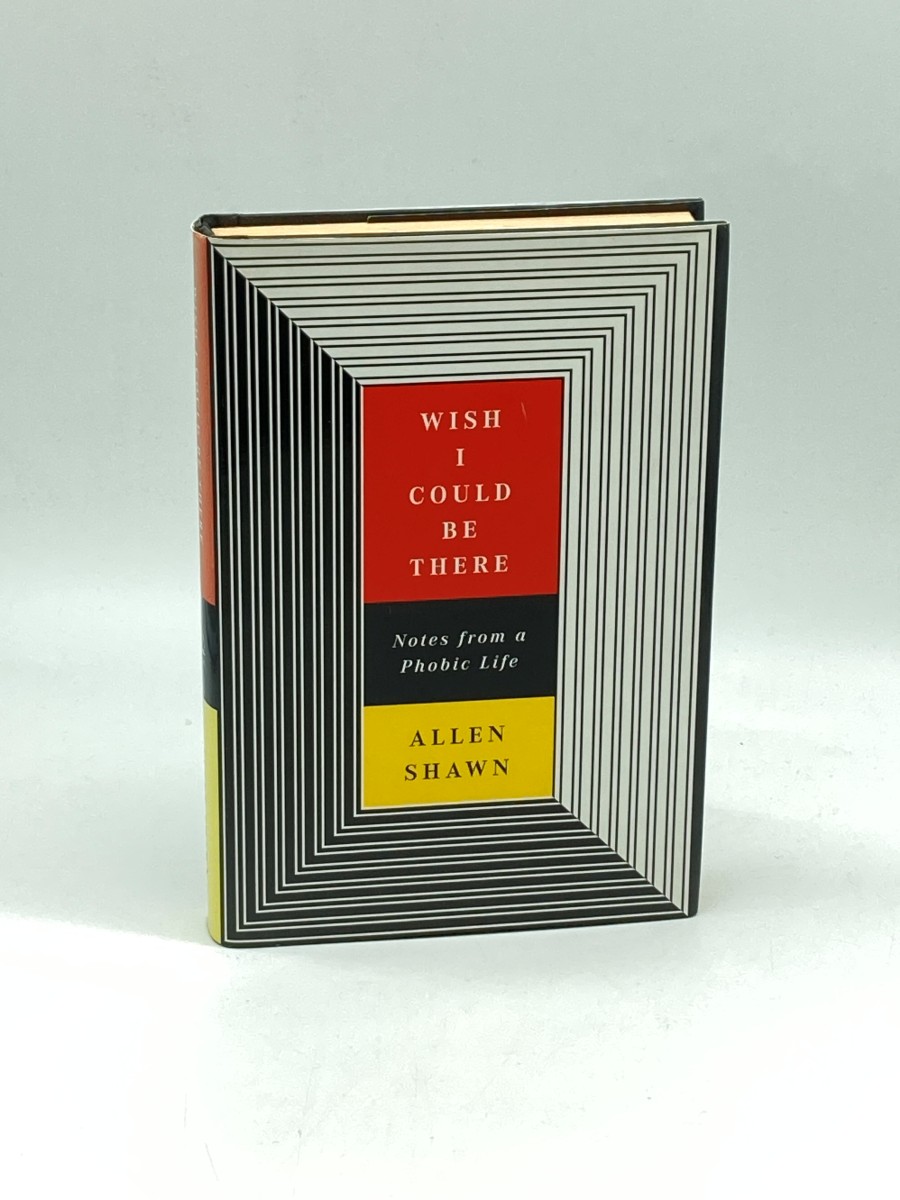 Wish I Could be There (First Printing) Notes from a Phobic Life