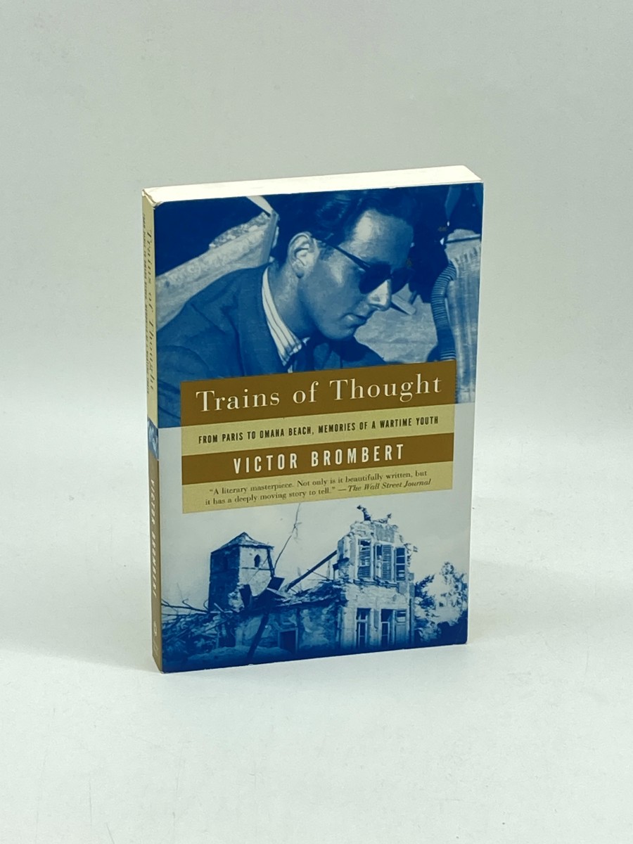 Trains of Thought Paris to Omaha Beach, Memories of a Wartime Youth