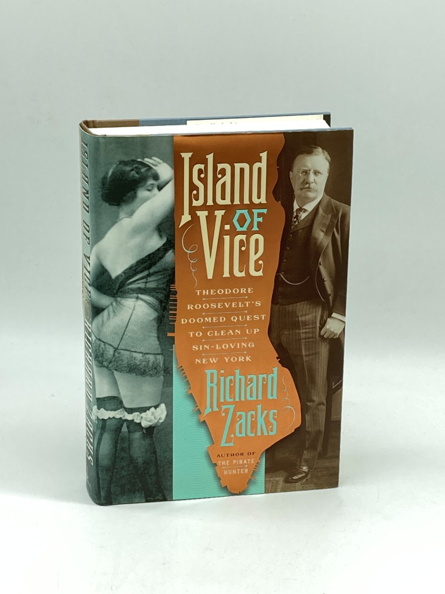 Island of Vice (First Printing) Theodore Roosevelt's Doomed Quest to Clean Up Sin-Loving New York