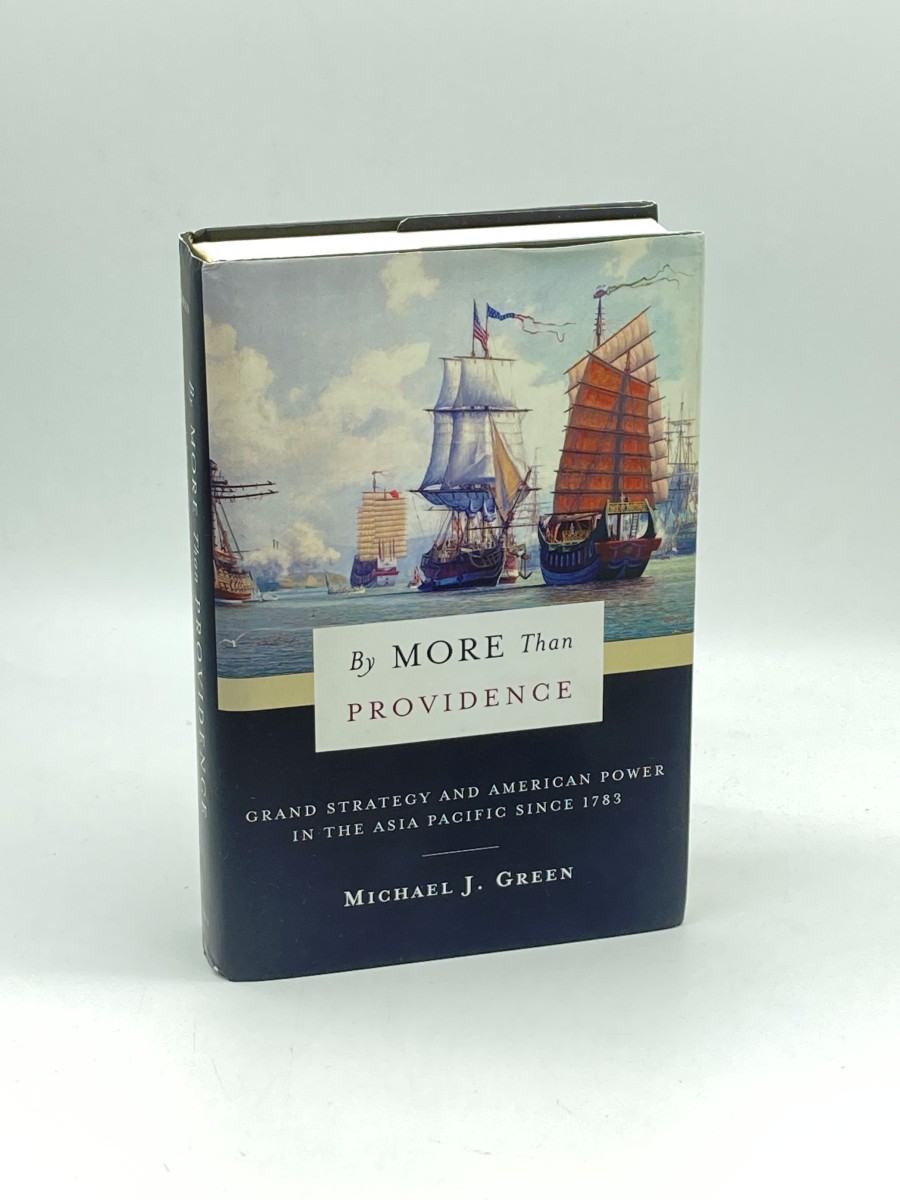 By More Than Providence (Signed) Grand Strategy and American Power in the Asia Pacific Since 1783