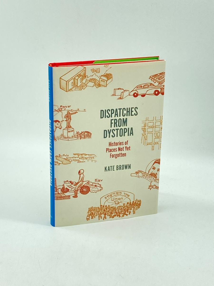 Dispatches from Dystopia (Signed) (First Printing) Histories of Places Not Yet Forgotten