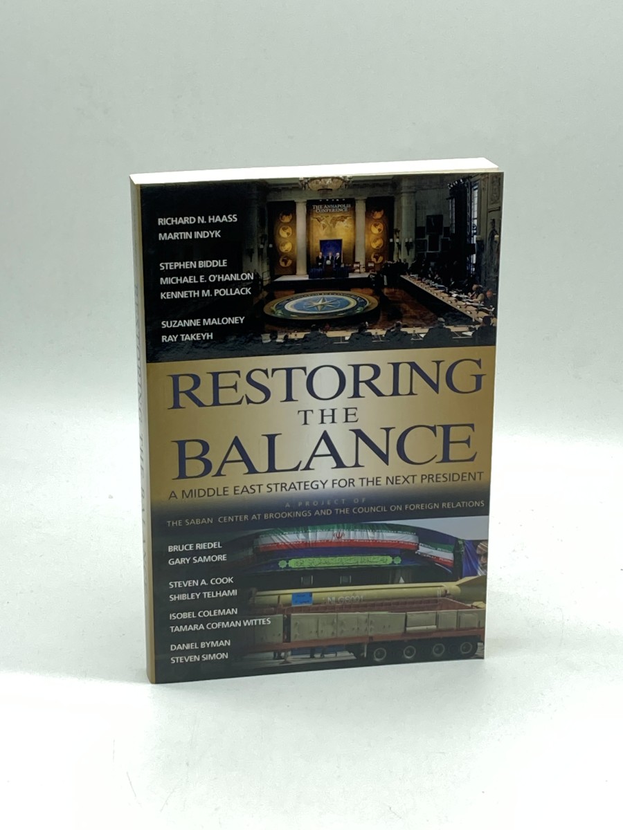 Restoring the Balance (First Printing) A Middle East Strategy for the Next President