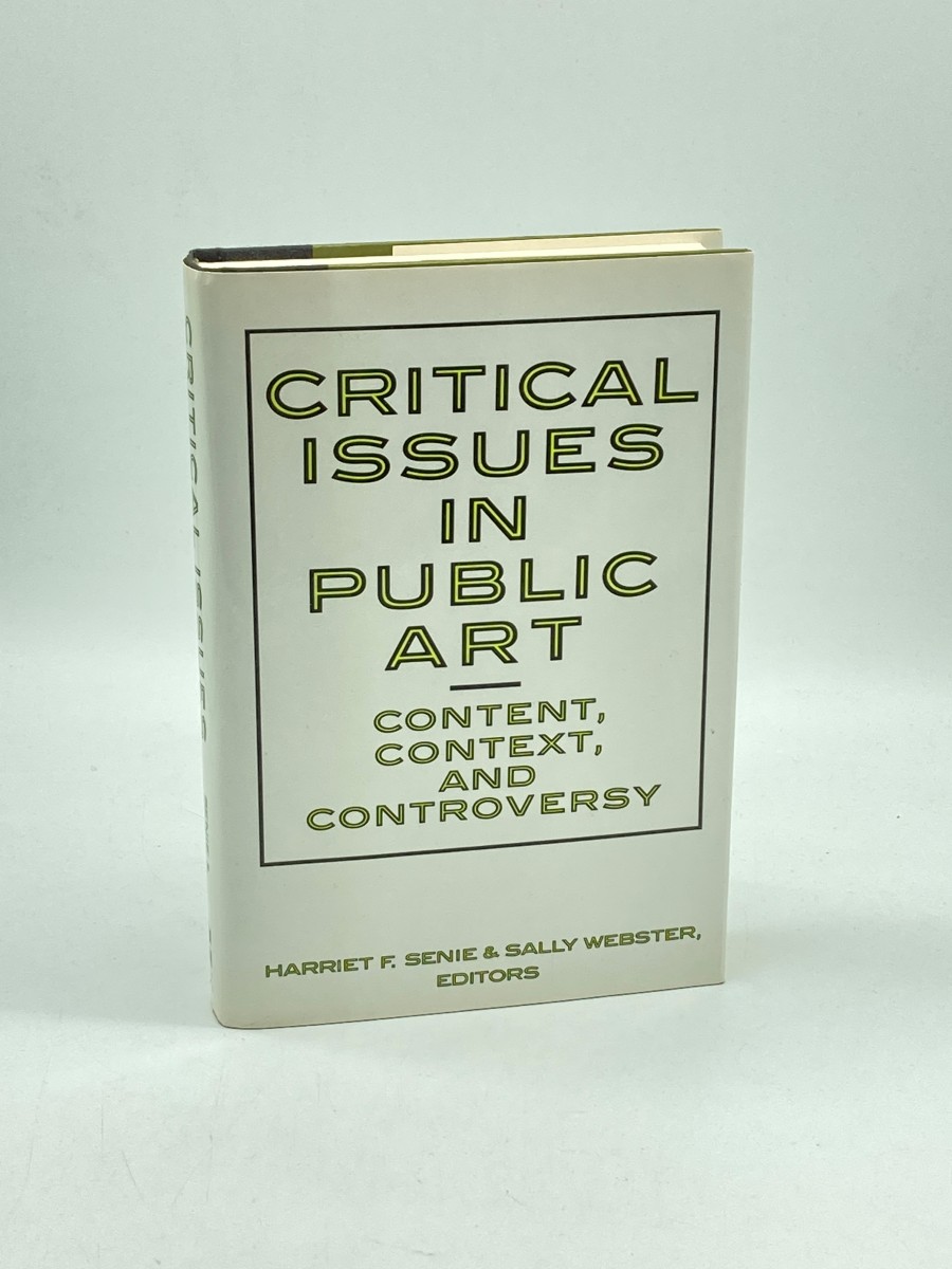 Critical Issues in Public Art (First Printing) Context, Content, and Controversy