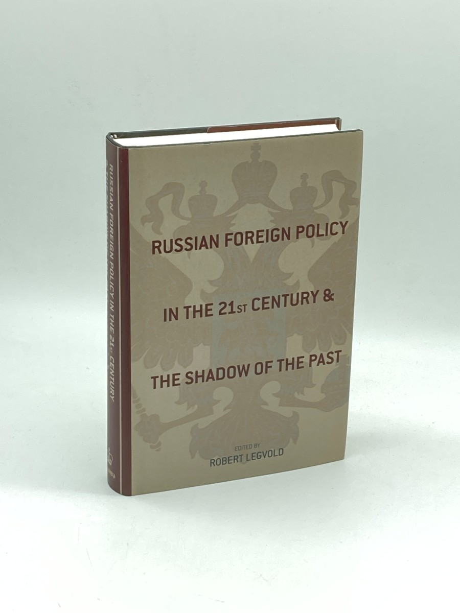 Russian Foreign Policy in the Twenty-First Century and the Shadow of the Past (First Printing)