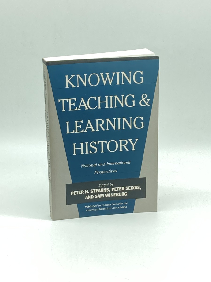 Knowing, Teaching, and Learning History (First Printing) National and International Perspectives